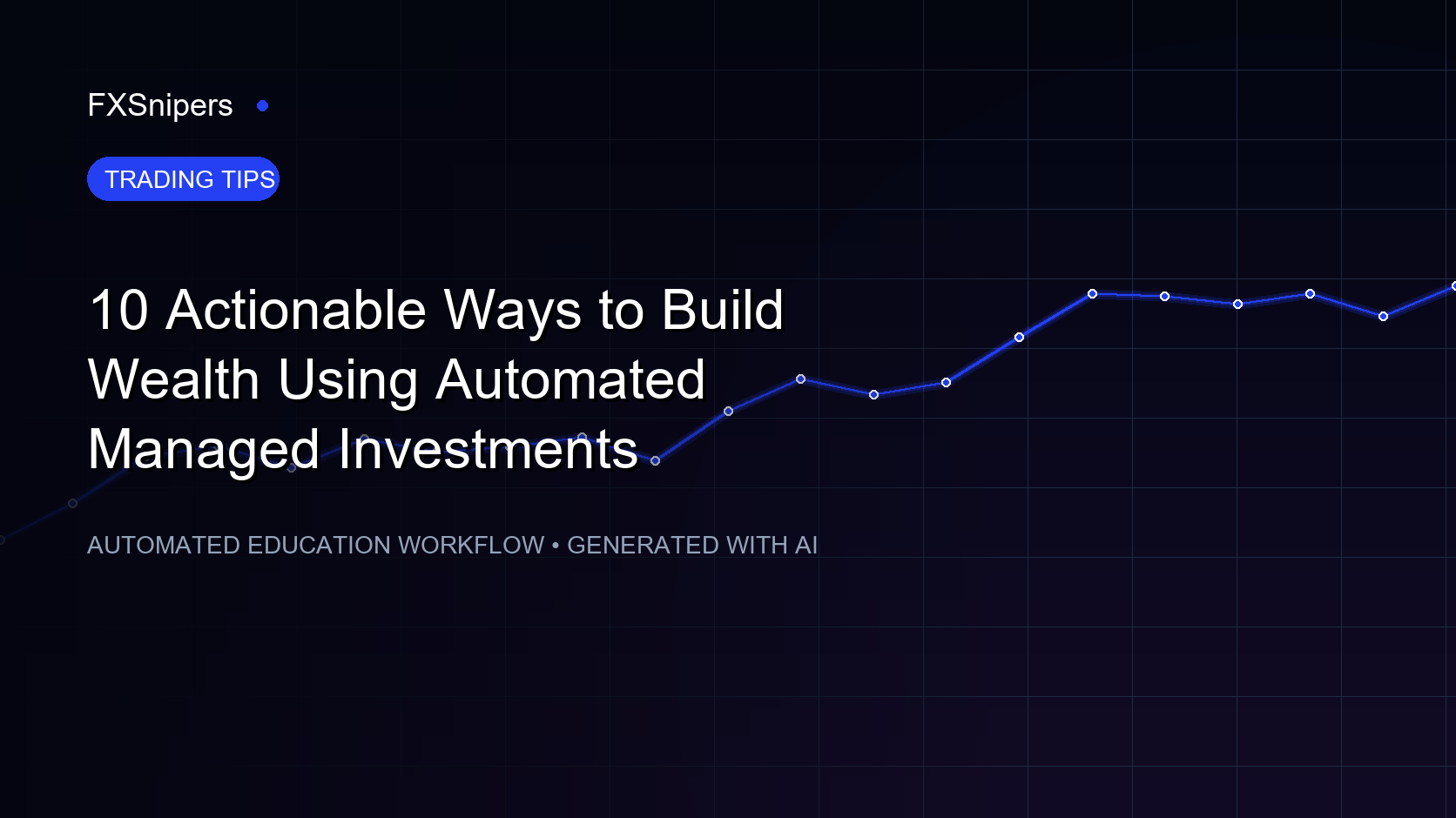 10 Actionable Ways to Build Wealth Using Automated Managed Investments