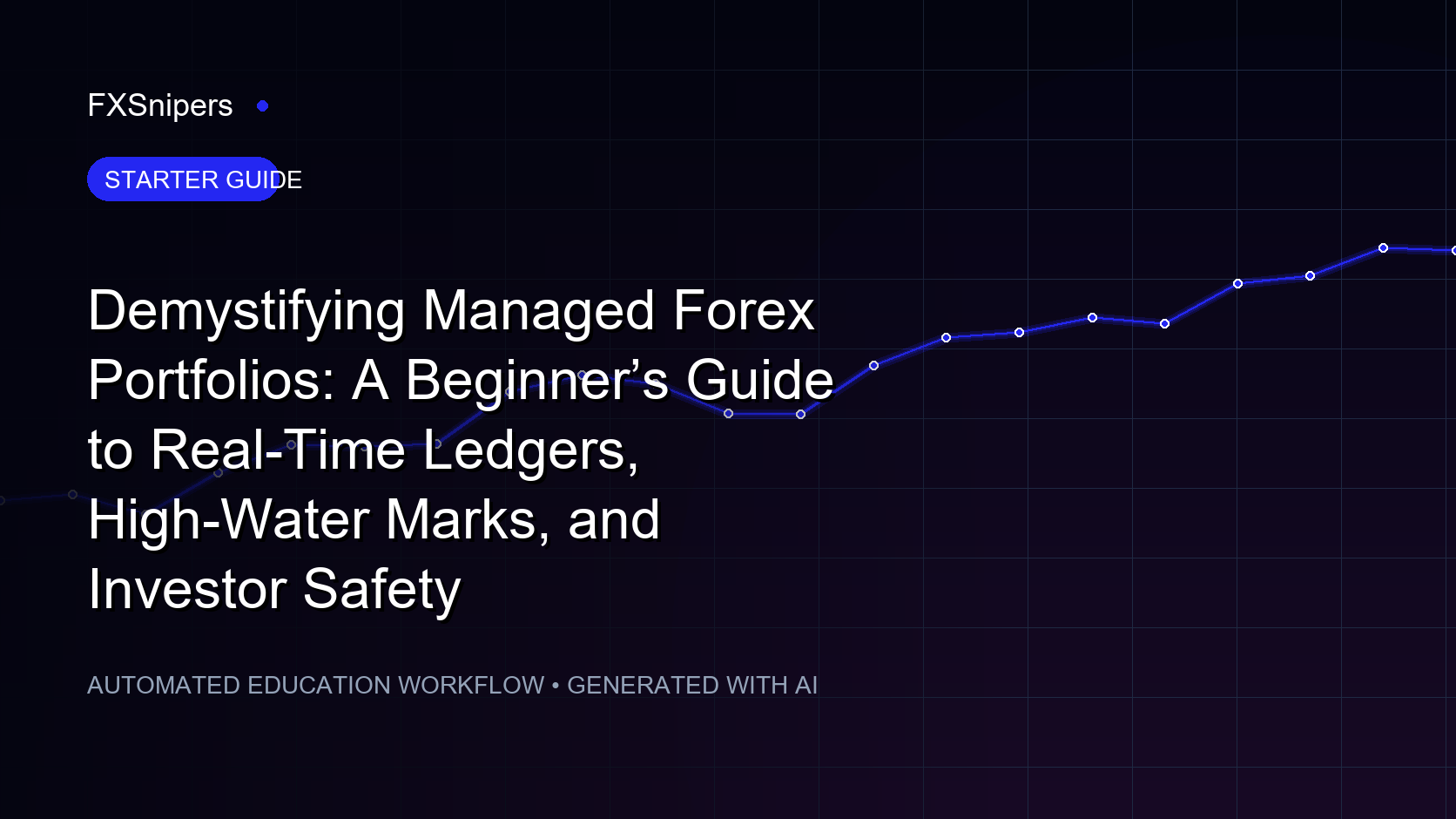 Demystifying Managed Forex Portfolios: A Beginner’s Guide to Real-Time Ledgers, High-Water Marks, and Investor Safety