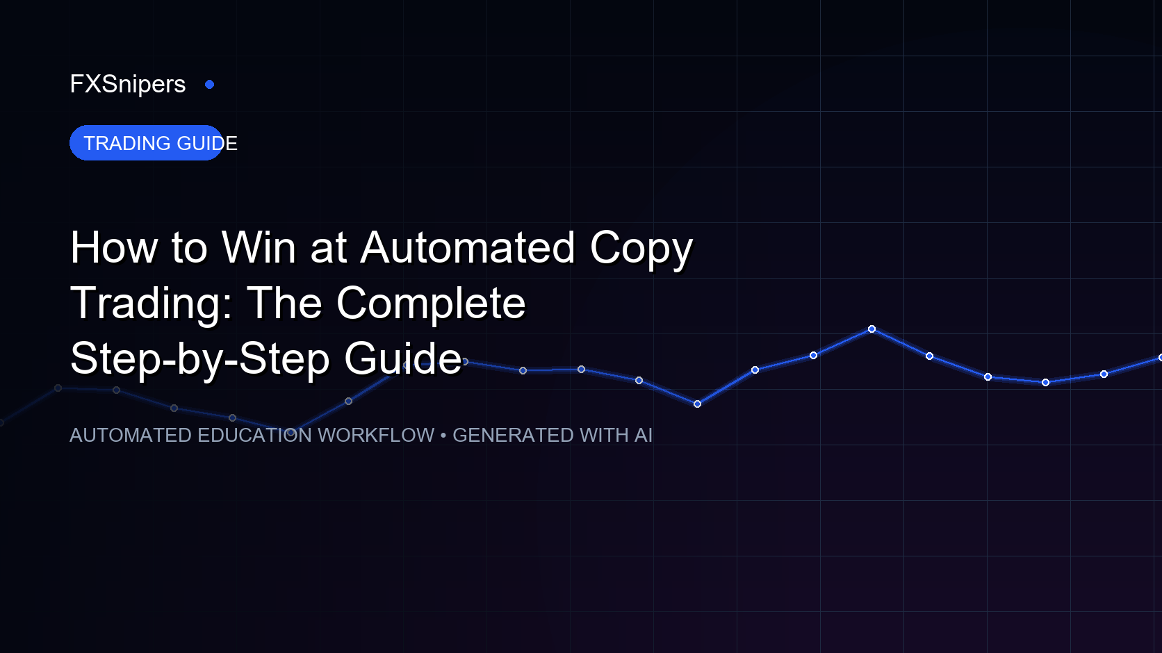 How to Win at Automated Copy Trading: The Complete Step-by-Step Guide