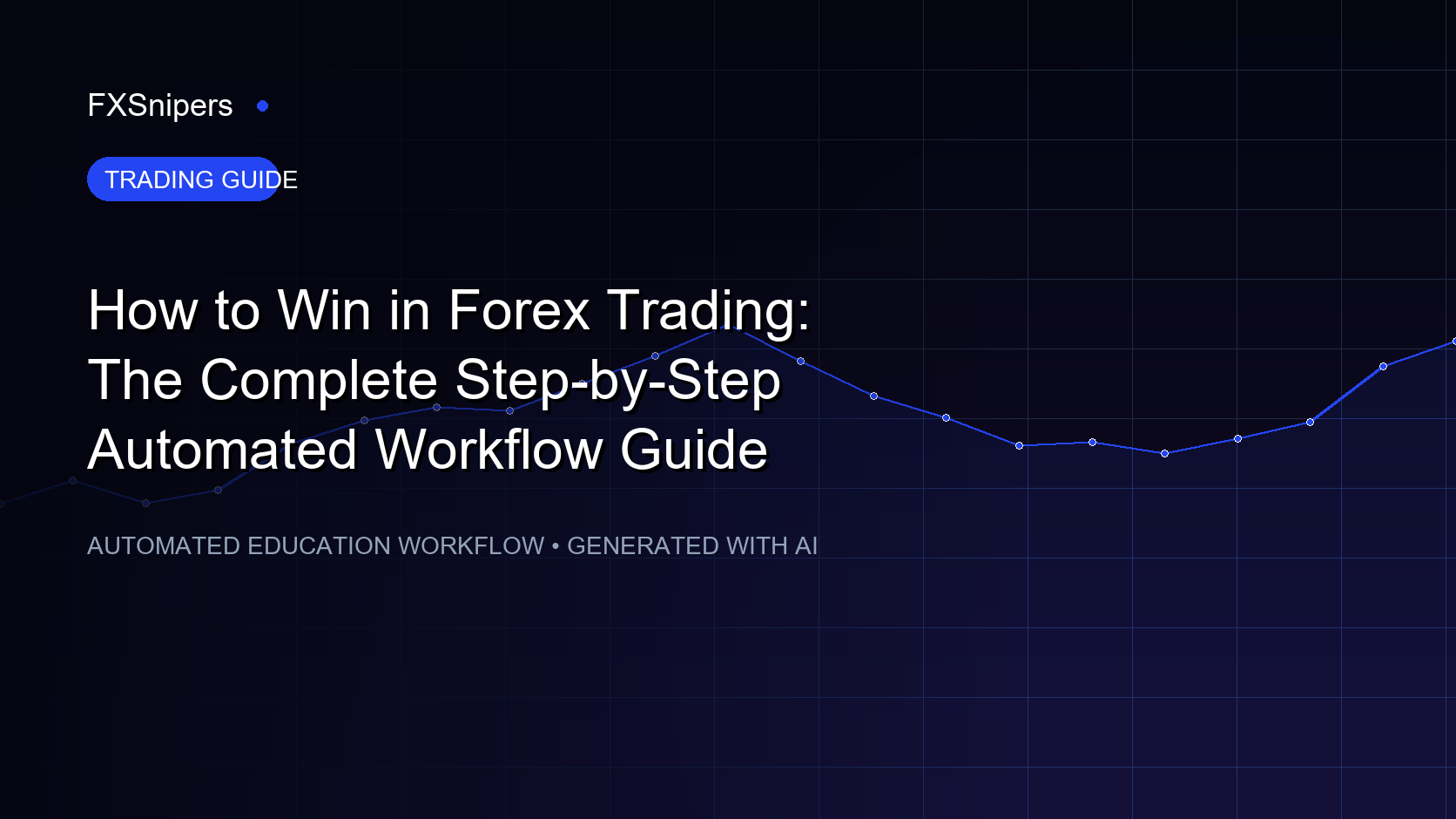 How to Win in Forex Trading: The Complete Step-by-Step Automated Workflow Guide