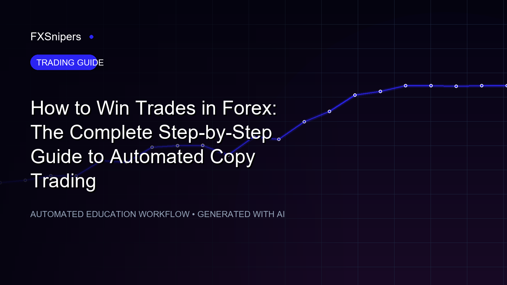 How to Win Trades in Forex: The Complete Step-by-Step Guide to Automated Copy Trading