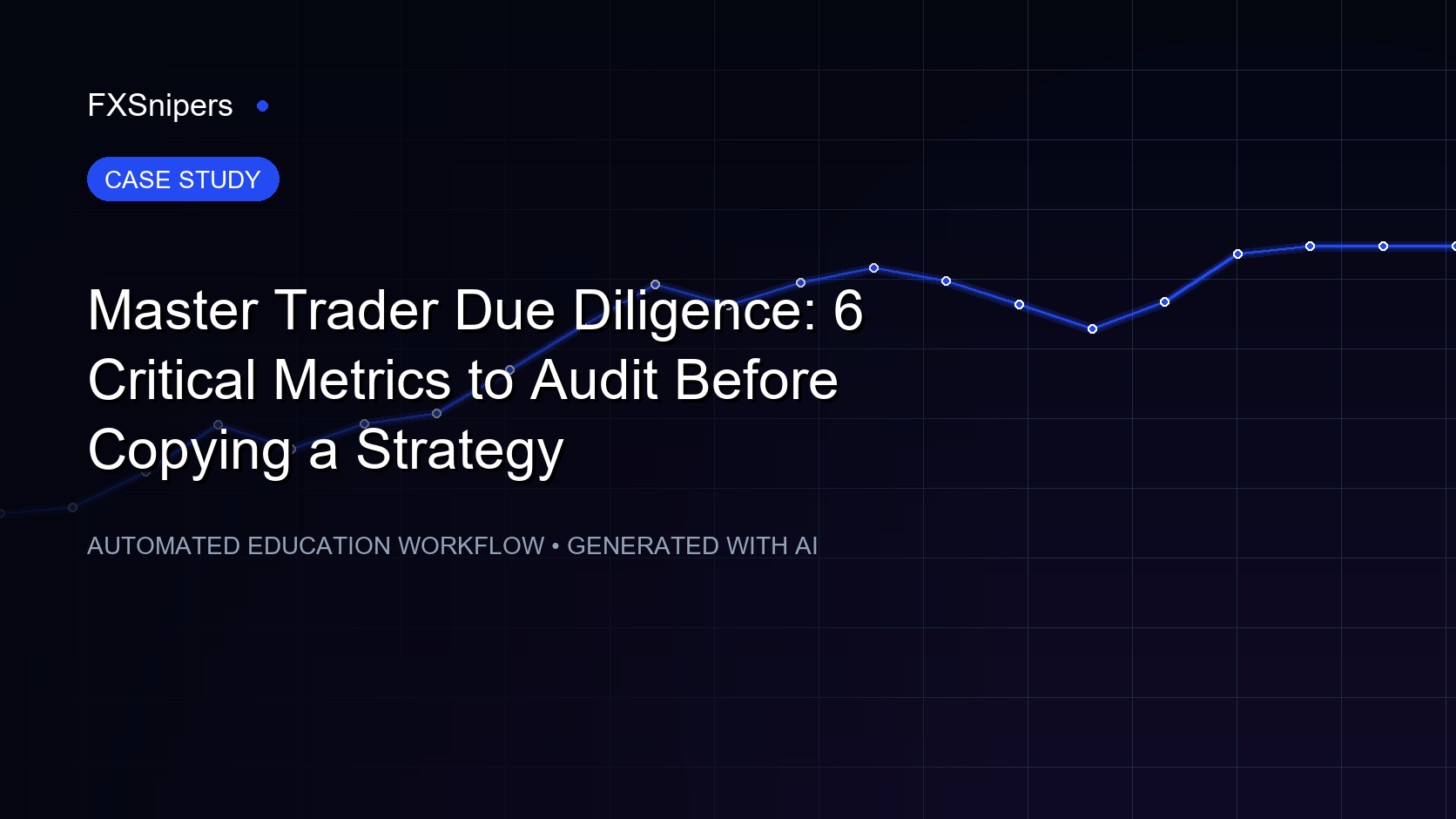 Master Trader Due Diligence: 6 Critical Metrics to Audit Before Copying a Strategy