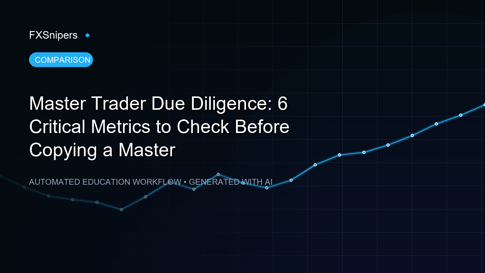 Master Trader Due Diligence: 6 Critical Metrics to Check Before Copying a Master