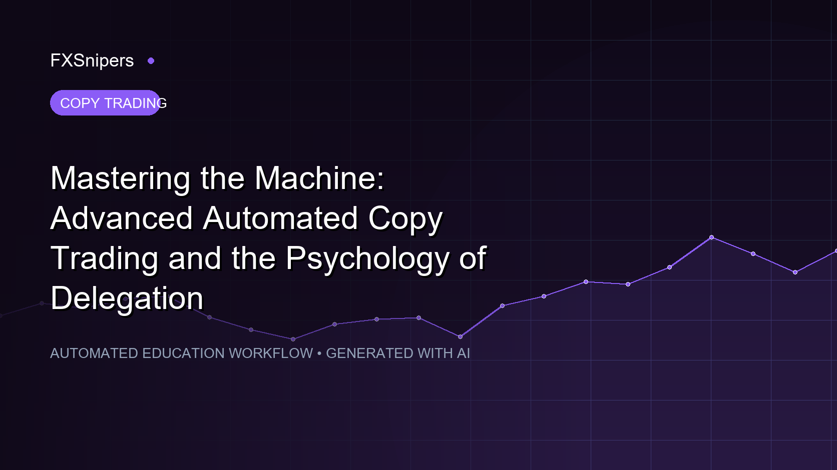 Mastering the Machine: Advanced Automated Copy Trading and the Psychology of Delegation